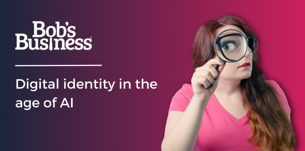 Digital identity in the age of AI – Bob's Business CMS